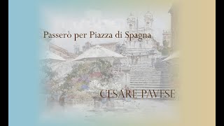 CESARE PAVESE  Passerò per Piazza di Spagna [upl. by Lilybel]