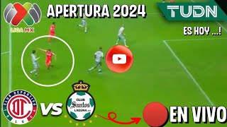 🔴EN VIVO Santos vs Toluca en vivo donde ver y a que hora juega Toluca vs Santos Liga Mx 2024 hoy [upl. by Zeni506]