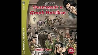 Rejtő Jenő Vesztegzár a Grand Hotelben 22 részRudolf Péter előadásában [upl. by Feldstein]