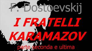 I FRATELLI KARAMAZOV romanzo di F Dostoevskij parte seconda e ultima [upl. by Ydnir]