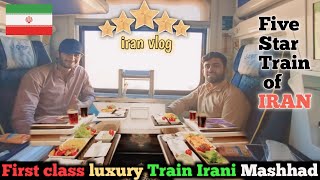 Tehran To Mashhad in First Class luxury irani Train 🇮🇷 [upl. by Aidne]