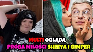 MULTI OGLĄDA  quotPRÓBA MIŁOŚCI  GIMPER I SHEEYAquot [upl. by Vonnie478]