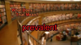 What does prevalent mean [upl. by Gnot]