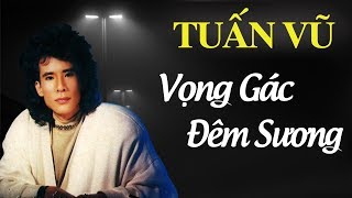 Vọng Gác Đêm Sương  Những Ca Khúc Để Đời Của Tuấn Vũ  LK Nhạc Vàng Hải Ngoại Xưa Chọn Lọc [upl. by Anirrehs544]