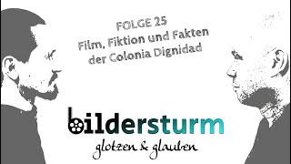 BILDERSTURM GLOTZEN amp GLAUBEN 25 Film Fiktion und Fakten der Colonia Dignidad [upl. by Marijane249]