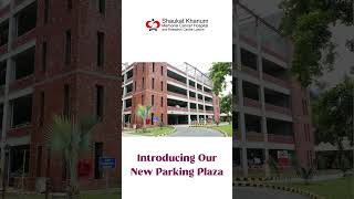 Introducing Our New Parking Plaza  SKMCH Lahore  ParkingPlaza EnhancingPatientExperience [upl. by Edana]