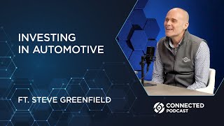 Connected Podcast Episode 149 Investing in Automotive with Steve Greenfield Automotive Ventures [upl. by Bellanca]