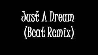 Just A Dream Beat Remix [upl. by Klehm840]