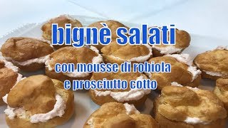 BIGNÈ SALATI CON MOUSSE DI ROBIOLA E COTTO ricetta facile e veloce salty bignè [upl. by Ahseek358]