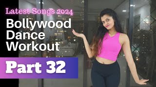 Bollywood Dance Fitness Workout at Home  Latest Hit Songs 2024  Fat Burning Cardio Part 32 [upl. by Ennaillek]