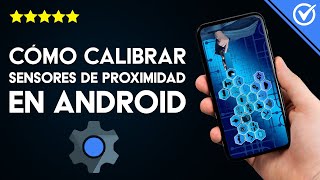 Cómo Calibrar Todos los Sensores de Proximidad en Móviles Android si no Funcionan [upl. by Anirtik]