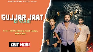 GUJJAR JAAT KI YAARI  Rohit sardhana  Harsh dedha  Tushar jaat  harendar nagar  New song [upl. by Irmo]