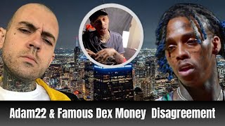 Adam22 amp Famous Dex Interview Falls Into Disagreement Over Money 😳 [upl. by Elumas]