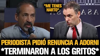 PERIODISTA LE PIDIÓ LA RENUNCIA A ADORNI Y TERMINARON A LOS GRITOS [upl. by Arrio]