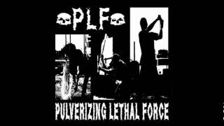 PLF  Pulverizing Lethal Force [upl. by Tevlev]