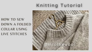 Knitting Tutorial How To Sew Down a Folded Collar with Live Stitches [upl. by Areikahs166]