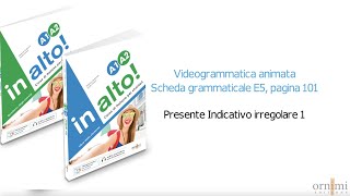 E5 Presente Indicativo irregolare 1 Videogrammatica in alto A1A2 [upl. by Alliuqa]