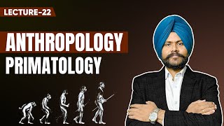 Anthropology optional UPSC mains Lecture 22  Revision and Comparative anatomy of Primatology [upl. by Dranik]