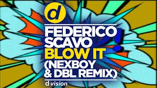 Federico Scavo  Blow It NEXBOY amp DBL Remix [upl. by Gearalt]