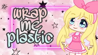 GCMV Wrap me plastic Gacha Club [upl. by Mitzie]