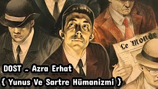 DOST ● AZRA ERHAT  YUNUS VE SARTRE HÜMANİZMİ  SESLİ ÖYKÜ SESLİ DENEME YAZISI [upl. by Goldberg]