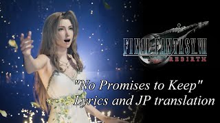 No Promises to Keep Lyrics amp JP translation FF7Rebirth主題歌歌詞＆意訳動画 [upl. by Yoshiko577]