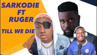 Sarkodie Ft Ruger  Till We Die  REACTION [upl. by Ver]