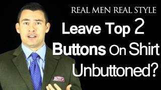 Can A Man Leave The Top 2 Buttons On A Mens Dress Shirt Unbuttoned And Look Professional [upl. by Jacinto139]