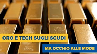 Oro e tech sugli scudi ma occhio alle mode [upl. by Eenttirb]