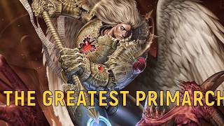 Sanguinius  The Greatest Primarch  Warhammer 40k Lore [upl. by Ydospahr]