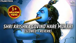 Shri Krishna Govind Hare Murari Slow  Reverb  Krishna Bhajan  Bhakti Song  Bhajan Song Lofi [upl. by Dranrev941]