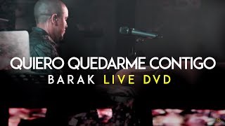 Barak  Quiero Quedarme Contigo DVD Live Generación Sedienta [upl. by Ailecara]