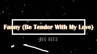 Fanny Be Tender With My Love  Bee Gees with lyrics [upl. by Enirhtac60]