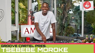 Amapiano  Groove Cartel Presents Tsebebe Moroke [upl. by Okiram]