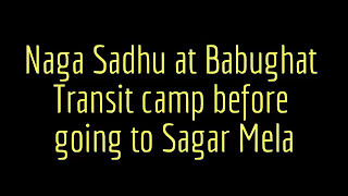 Naga Sadhu at Babughat Transit camp before going to Ganga Sagar Mela [upl. by Sanchez]