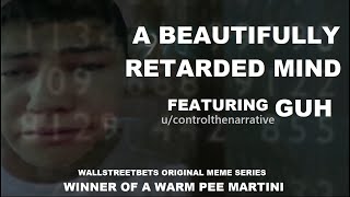 A BEAUTIFULLY RETARDED MIND  WALLSTREETBETS Video Meme  ucontrolthenarrative GUH [upl. by Lledrac]