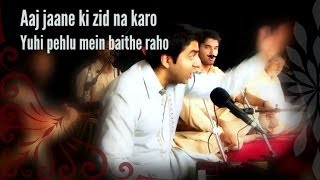 Aaj Jaane Ki Zid Na Karo 2019  Urdu Ghazal Gazal  Fayyaz Hashmi Farida Khanum  Riyaaz Qawwali [upl. by Ruthven567]