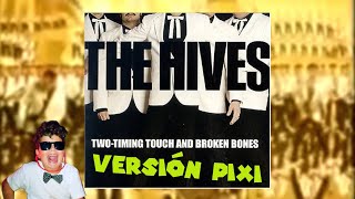 TwoTiming Touch and Broken Bones  The Hives Versión PIXI [upl. by Attah]