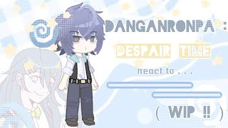 ₊˚⊹☆ DRDT REACT     Danganronpa  Despair Time react to      WIP      2X ⋆｡𖦹°⭒˚｡⋆ [upl. by Lezti]