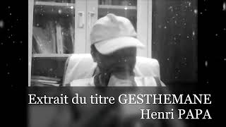 Extrait Gesthémane de Henri Papa [upl. by Arahsal]