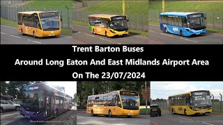 4K Trent Barton Buses Around Long Eaton And East Midlands Airport Area On The 23072024 [upl. by Ettari291]