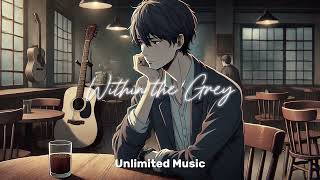 Within the Grey  A Soulful Indie Journey  Unlimited Music Official [upl. by Annasus]