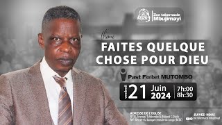 FAITES QUELQUE CHOSE POUR DIEU  Pasteur Floribert MUTOMBO  Vendr 21062024  Zoe Tabernacle Mbm [upl. by Skippy]