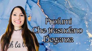 🌸 Profumi che trasudano Eleganza 🌸 [upl. by Petronia]