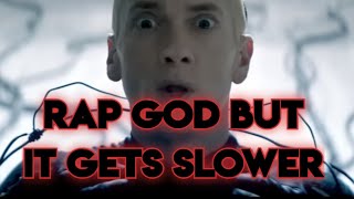 EMINEM RAP GOD BUT IT KEEPS GETTING SLOWER [upl. by Hephzipah105]