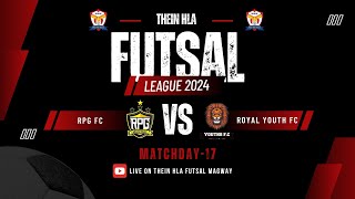 Thein Hla Futsal League2024 Magway Week3 B  Matchday17RPG Fc Vs Royal Youth Fc [upl. by Ardyaf]