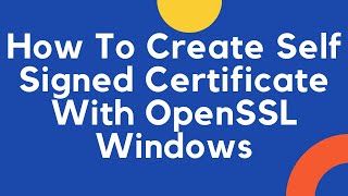 How to Create Self Signed Certificate With OpenSSL Windows [upl. by Atlante951]