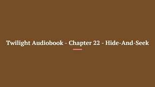 Twilight Audiobook Chapter 22 Hide And Seek [upl. by Barnum]