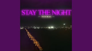 STAY THE NIGHT [upl. by Ahtera]