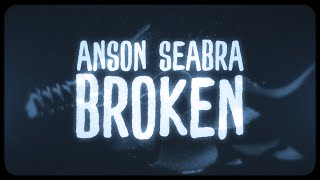 Anson Seabra  Broken Official Lyric Video [upl. by Fretwell668]